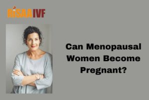 Read more about the article Can Menopausal Women Become Pregnant?