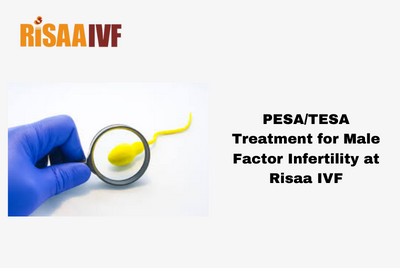 PESA/TESA Treatment for Male Factor Infertility at Risaa IVF