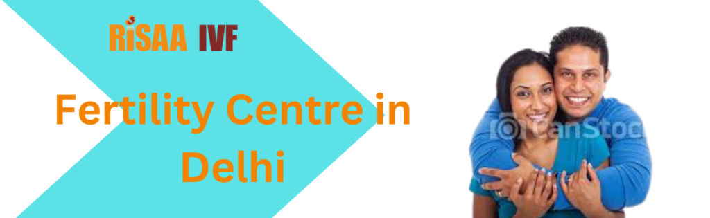 Fertility Centre in Delhi
