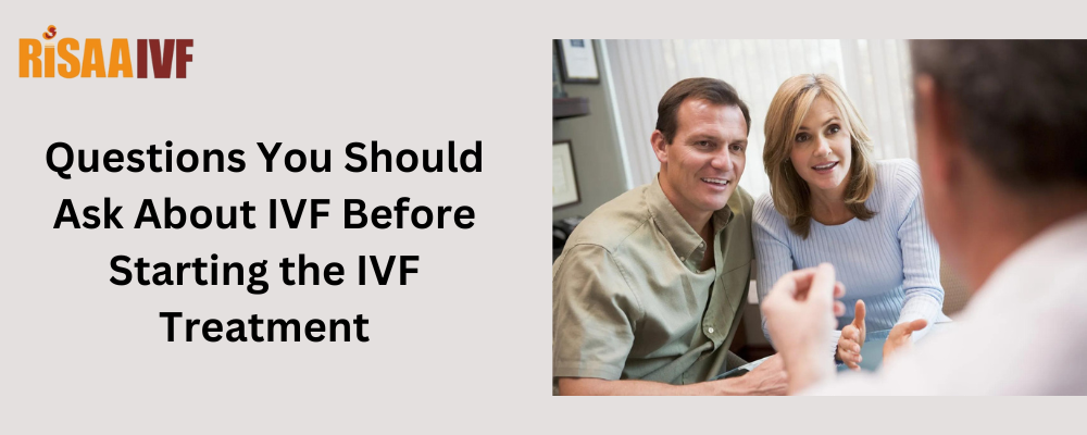 Questions You Should Ask About IVF Before Starting the IVF Treatment