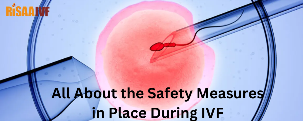 All About the Safety Measures in Place During IVF