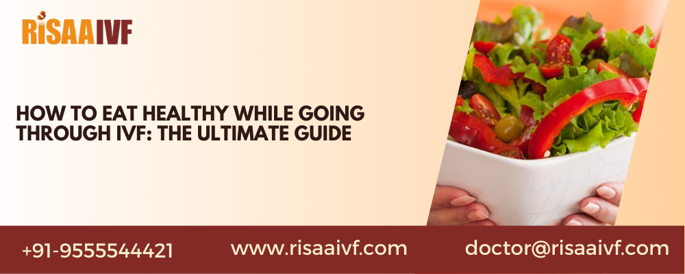 HOW TO EAT HEALTHY WHILE GOING THROUGH IVF: THE ULTIMATE GUIDE