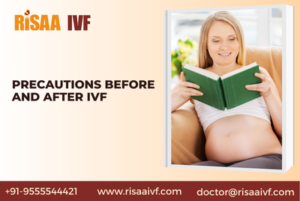 Read more about the article Precautions Before and After IVF