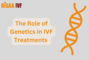 Read more about the article The Role of Genetics in IVF Treatments