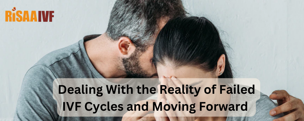 Dealing With the Reality of Failed IVF Cycles and Moving Forward 