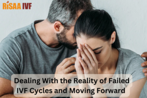 Read more about the article Dealing With the Reality of Failed IVF Cycles and Moving Forward