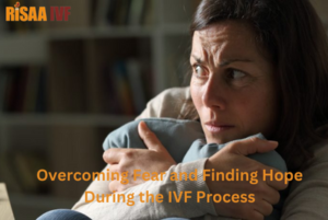 Read more about the article Overcoming Fear and Finding Hope During the IVF Process