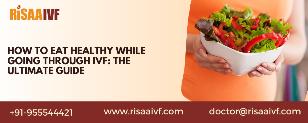 HOW TO EAT HEALTHY WHILE GOING THROUGH IVF: THE ULTIMATE GUIDE