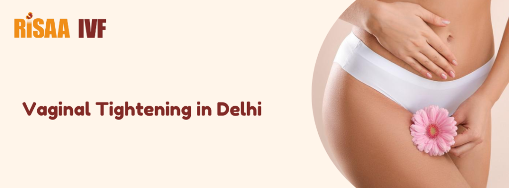 Vaginal Tightening Surgery, Vaginal Treatment Delhi