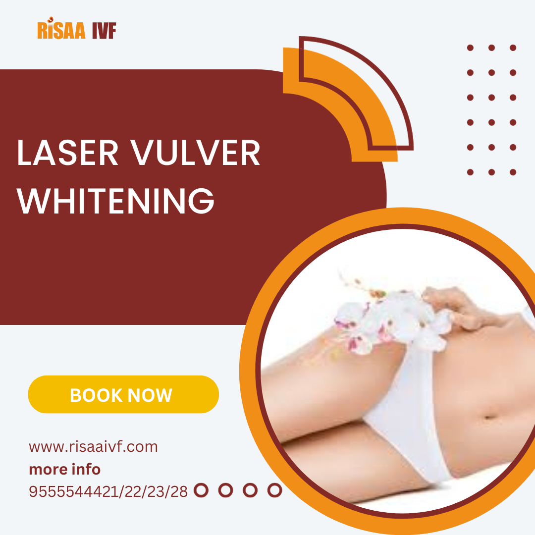 Best Laser Vagina Vulvar Whitening Treatment in Delhi RiSAA IVF