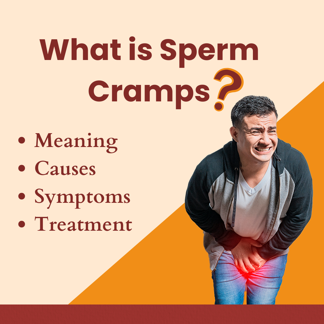 What are Sperm Cramps, causes, treatment
