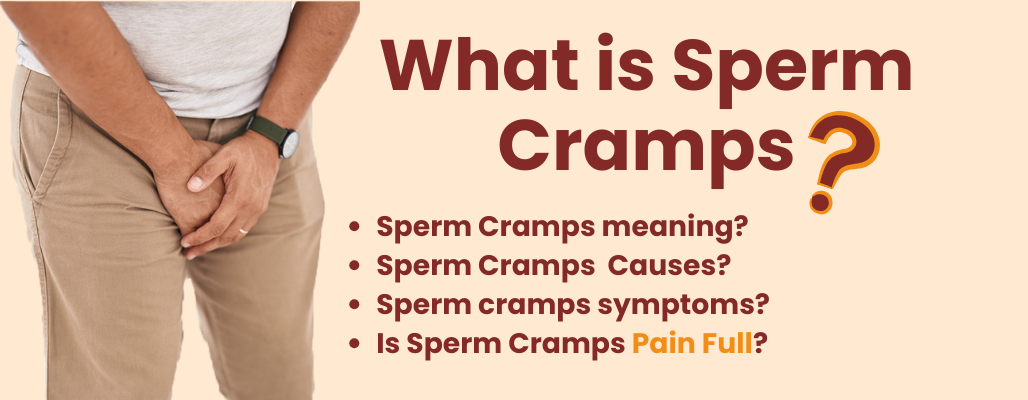 What is Sperm cramps