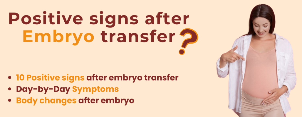 positive signs after embryo transfer