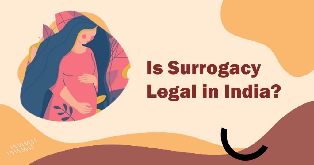 Is surrogacy legal in India?