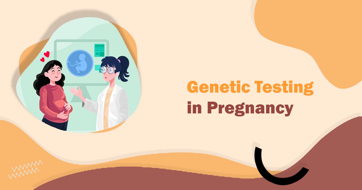 Genetic Testing in Pregnancy