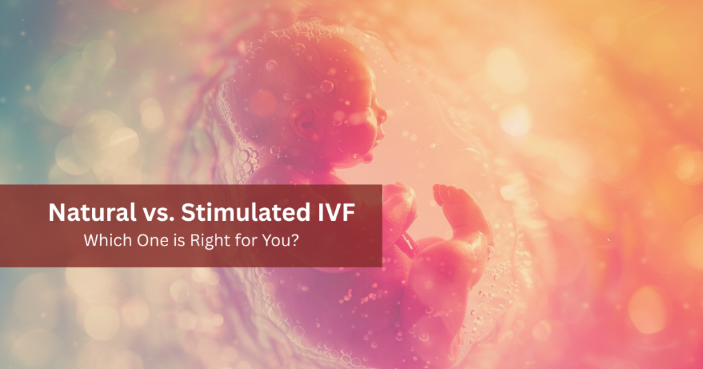 Natural vs. Stimulated IVF