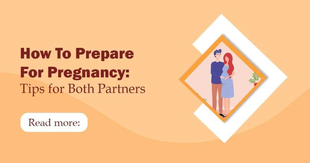 How To Prepare For Pregnancy: Tips for Both Partners
