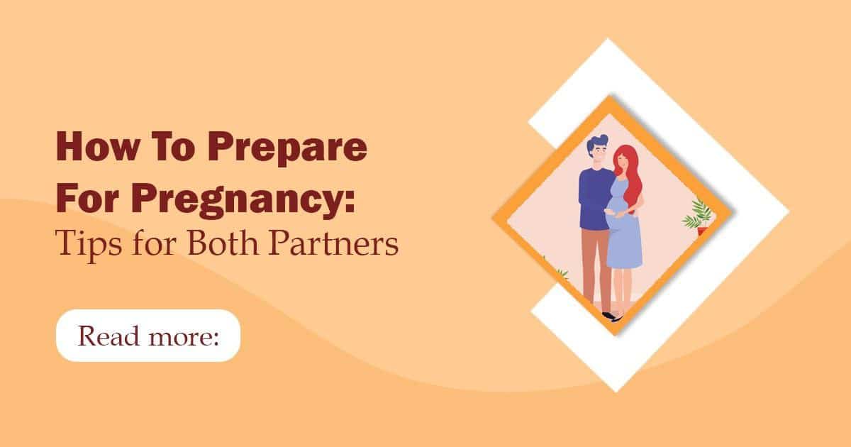 How To Prepare For Pregnancy: Tips for Both Partners
