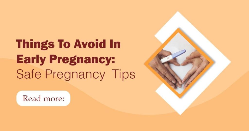 Things to avoid in early pregnancy