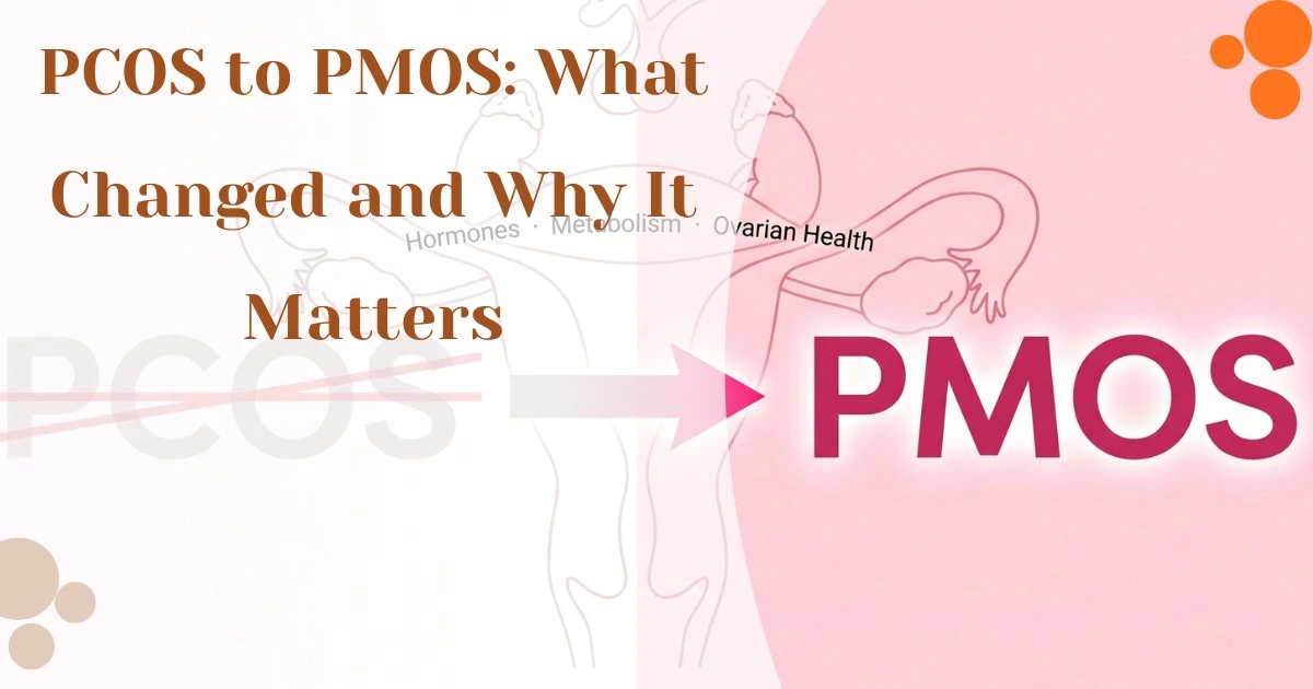From PCOS to PMOS what changed and why it matters fertility Risaa IVF Delhi